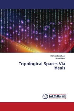 Kaur / Gupta |  Topological Spaces Via Ideals | Buch |  Sack Fachmedien