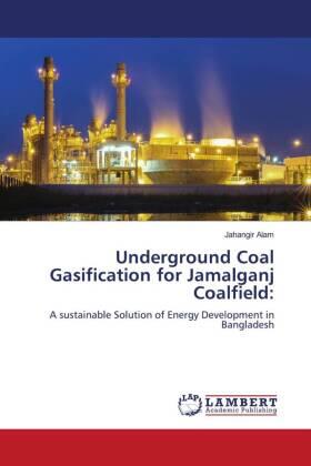 Alam |  Underground Coal Gasification for Jamalganj Coalfield: | Buch |  Sack Fachmedien