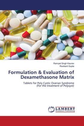 Kaurav / Gupta |  Formulation & Evaluation of Dexamethasone Matrix | Buch |  Sack Fachmedien