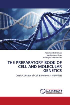 Subramani / Chithan / Sankarappan |  THE PREPARATORY BOOK OF CELL AND MOLECULAR GENETICS | Buch |  Sack Fachmedien