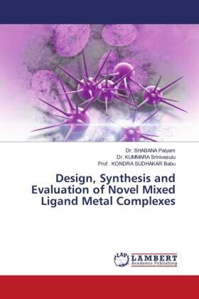 Palyam / Srinivasulu / Babu |  Design, Synthesis and Evaluation of Novel Mixed Ligand Metal Complexes | Buch |  Sack Fachmedien