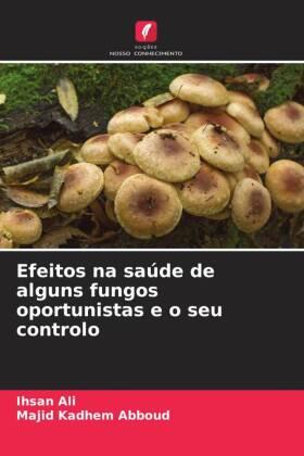 Ali / Abboud |  Efeitos na saúde de alguns fungos oportunistas e o seu controlo | Buch |  Sack Fachmedien
