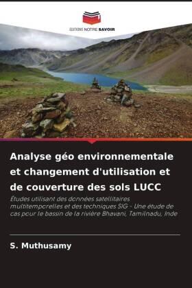 Muthusamy |  Analyse géo environnementale et changement d'utilisation et de couverture des sols LUCC | Buch |  Sack Fachmedien