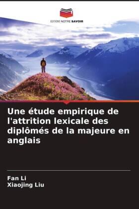 Li / Liu |  Une étude empirique de l'attrition lexicale des diplômés de la majeure en anglais | Buch |  Sack Fachmedien