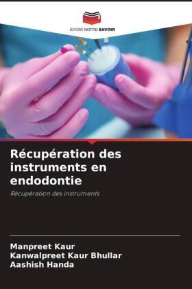 Kaur / Bhullar / Handa |  Récupération des instruments en endodontie | Buch |  Sack Fachmedien