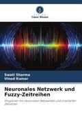 Sharma / Kumar |  Neuronales Netzwerk und Fuzzy-Zeitreihen | Buch |  Sack Fachmedien