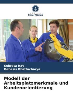 Ray / Bhattacharya |  Modell der Arbeitsplatzmerkmale und Kundenorientierung | Buch |  Sack Fachmedien