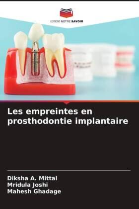A. Mittal / Joshi / Ghadage |  Les empreintes en prosthodontie implantaire | Buch |  Sack Fachmedien