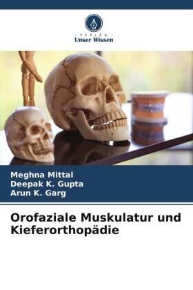 Mittal / Gupta / Garg |  Orofaziale Muskulatur und Kieferorthopädie | Buch |  Sack Fachmedien