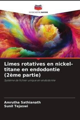 Sathianath / Tejaswi | Limes rotatives en nickel-titane en endodontie (2ème partie) | Buch | 978-620-502497-3 | sack.de