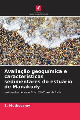 Muthusamy / Gopal / Jayaprakash |  Avaliação geoquímica e características sedimentares do estuário de Manakudy | Buch |  Sack Fachmedien