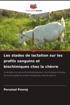 Ponraj |  Les stades de lactation sur les profils sanguins et biochimiques chez la chèvre | Buch |  Sack Fachmedien