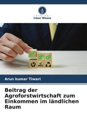 Tiwari |  Beitrag der Agroforstwirtschaft zum Einkommen im ländlichen Raum | Buch |  Sack Fachmedien