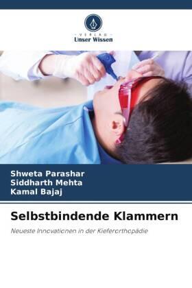 Parashar / Mehta / Bajaj |  Selbstbindende Klammern | Buch |  Sack Fachmedien