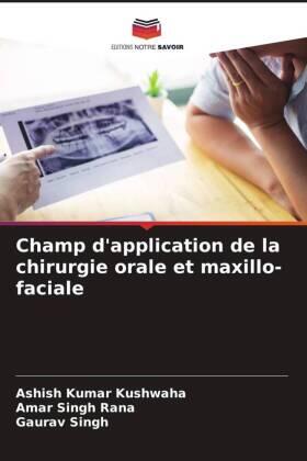 Kushwaha / Rana / Singh |  Champ d'application de la chirurgie orale et maxillo-faciale | Buch |  Sack Fachmedien