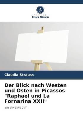 Strauss |  Der Blick nach Westen und Osten in Picassos "Raphael und La Fornarina XXII" | Buch |  Sack Fachmedien