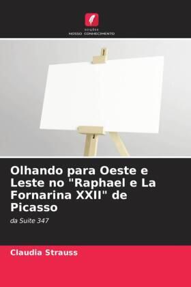 Strauss |  Olhando para Oeste e Leste no "Raphael e La Fornarina XXII" de Picasso | Buch |  Sack Fachmedien