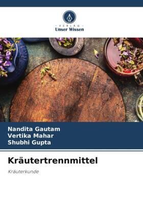 Gautam / Mahar / Gupta |  Kräutertrennmittel | Buch |  Sack Fachmedien