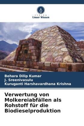 Dilip Kumar / Sreenivasulu / Harshavardhana Krishna |  Verwertung von Molkereiabfällen als Rohstoff für die Biodieselproduktion | Buch |  Sack Fachmedien