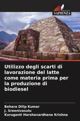 Dilip Kumar / Sreenivasulu / Harshavardhana Krishna |  Utilizzo degli scarti di lavorazione del latte come materia prima per la produzione di biodiesel | Buch |  Sack Fachmedien