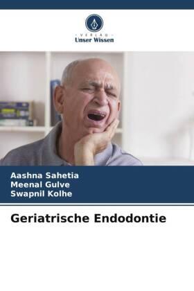 Sahetia / Gulve / Kolhe |  Geriatrische Endodontie | Buch |  Sack Fachmedien
