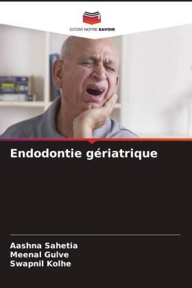 Sahetia / Gulve / Kolhe |  Endodontie gériatrique | Buch |  Sack Fachmedien