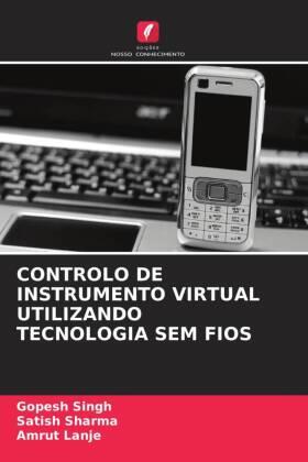 Singh / Sharma / Lanje |  CONTROLO DE INSTRUMENTO VIRTUAL UTILIZANDO TECNOLOGIA SEM FIOS | Buch |  Sack Fachmedien