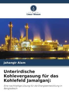 Alam |  Unterirdische Kohlevergasung für das Kohlefeld Jamalganj: | Buch |  Sack Fachmedien