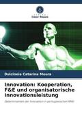 Catarina Moura / Duarte / Madeira |  Innovation: Kooperation, F&E und organisatorische Innovationsleistung | Buch |  Sack Fachmedien