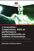 Catarina Moura / Duarte / Madeira |  L'innovation : Coopération, R&D et performance organisationnelle en matière d'innovation | Buch |  Sack Fachmedien