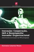 Catarina Moura / Duarte / Madeira |  Inovação: Cooperação, I&D e Desempenho Inovador Organizacional | Buch |  Sack Fachmedien