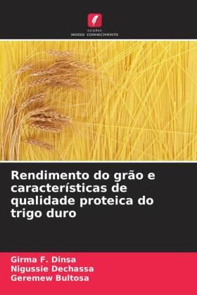 Dinsa / Dechassa / Bultosa |  Rendimento do grão e características de qualidade proteica do trigo duro | Buch |  Sack Fachmedien