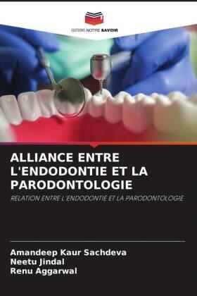 Sachdeva / Jindal / Aggarwal |  ALLIANCE ENTRE L'ENDODONTIE ET LA PARODONTOLOGIE | Buch |  Sack Fachmedien