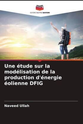 Ullah |  Une étude sur la modélisation de la production d'énergie éolienne DFIG | Buch |  Sack Fachmedien