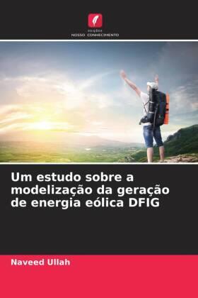 Ullah |  Um estudo sobre a modelização da geração de energia eólica DFIG | Buch |  Sack Fachmedien