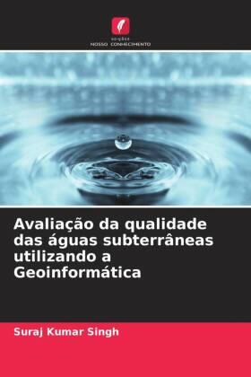 Singh |  Avaliação da qualidade das águas subterrâneas utilizando a Geoinformática | Buch |  Sack Fachmedien