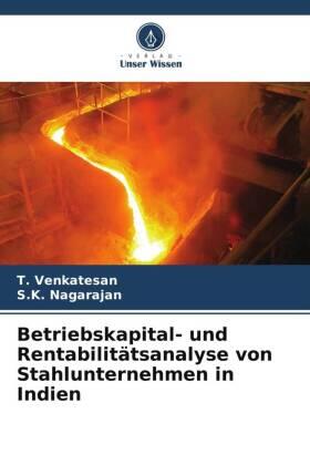 Venkatesan / Nagarajan |  Betriebskapital- und Rentabilitätsanalyse von Stahlunternehmen in Indien | Buch |  Sack Fachmedien