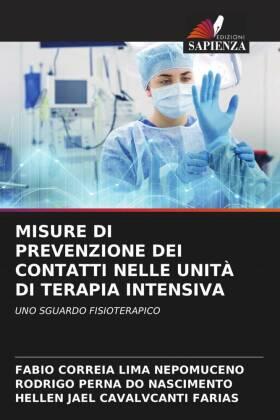 Nepomuceno / Nascimento / Farias | MISURE DI PREVENZIONE DEI CONTATTI NELLE UNITÀ DI TERAPIA INTENSIVA | Buch | 978-620-508103-7 | sack.de