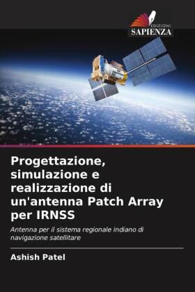 Patel |  Progettazione, simulazione e realizzazione di un'antenna Patch Array per IRNSS | Buch |  Sack Fachmedien