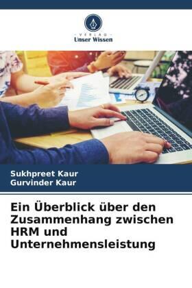Kaur |  Ein Überblick über den Zusammenhang zwischen HRM und Unternehmensleistung | Buch |  Sack Fachmedien