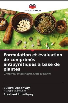 Upadhyay / Ratnam |  Formulation et évaluation de comprimés antipyrétiques à base de plantes | Buch |  Sack Fachmedien