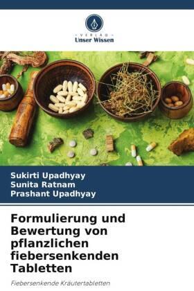 Upadhyay / Ratnam |  Formulierung und Bewertung von pflanzlichen fiebersenkenden Tabletten | Buch |  Sack Fachmedien