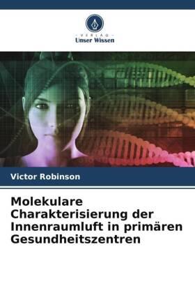 Robinson |  Molekulare Charakterisierung der Innenraumluft in primären Gesundheitszentren | Buch |  Sack Fachmedien
