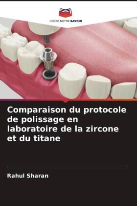 Sharan |  Comparaison du protocole de polissage en laboratoire de la zircone et du titane | Buch |  Sack Fachmedien