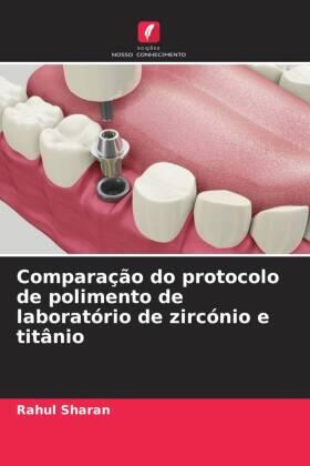 Sharan |  Comparação do protocolo de polimento de laboratório de zircónio e titânio | Buch |  Sack Fachmedien