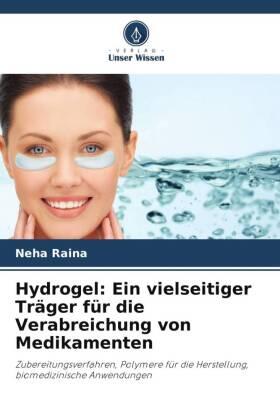 Raina |  Hydrogel: Ein vielseitiger Träger für die Verabreichung von Medikamenten | Buch |  Sack Fachmedien