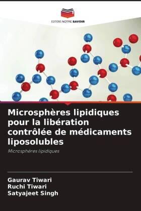 Tiwari / Singh |  Microsphères lipidiques pour la libération contrôlée de médicaments liposolubles | Buch |  Sack Fachmedien