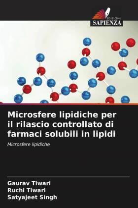 Tiwari / Singh |  Microsfere lipidiche per il rilascio controllato di farmaci solubili in lipidi | Buch |  Sack Fachmedien