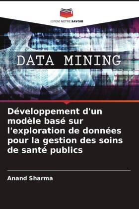 Sharma |  Développement d'un modèle basé sur l'exploration de données pour la gestion des soins de santé publics | Buch |  Sack Fachmedien