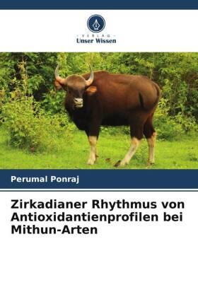 Ponraj |  Zirkadianer Rhythmus von Antioxidantienprofilen bei Mithun-Arten | Buch |  Sack Fachmedien